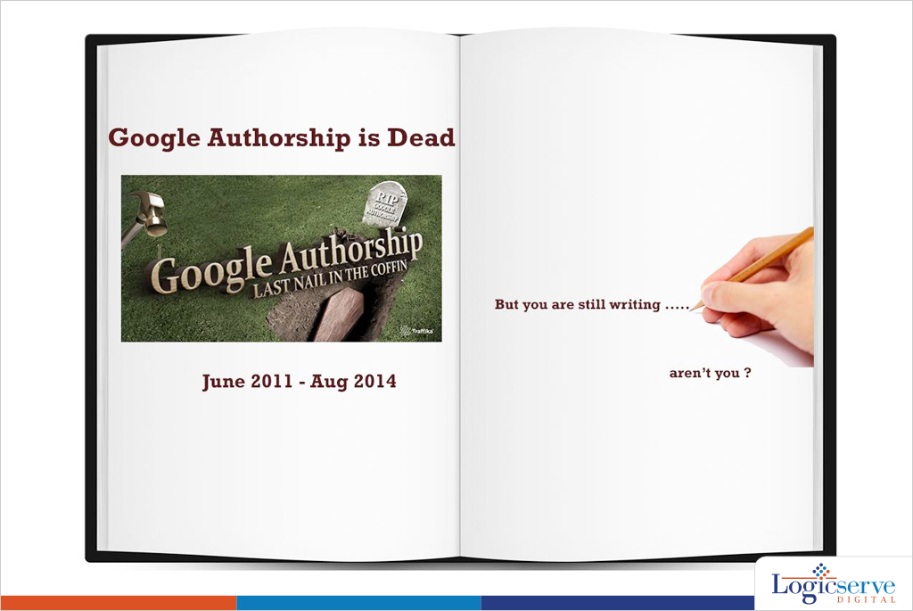 Read more about the article Google Authorship May be Dead,  But, You are Still Writing. Aren’t You?