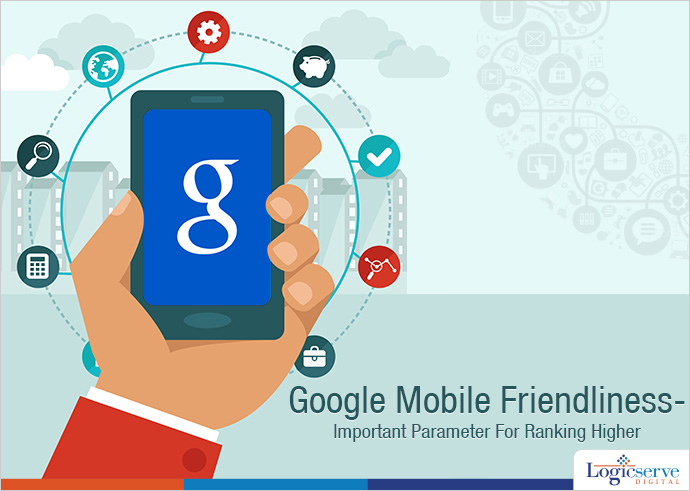 Google Mobile Friendliness – Important Parameter for Ranking Higher