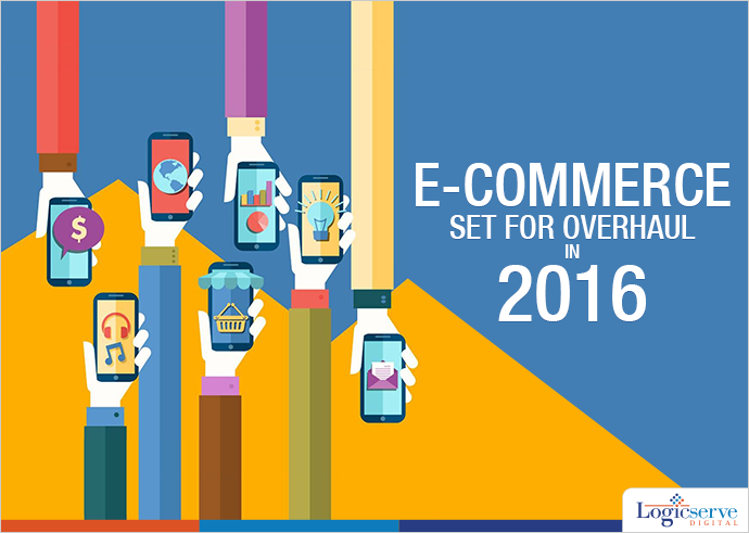 Indian e-commerce will to see an overhaul in 2016 @LogicserveDigi