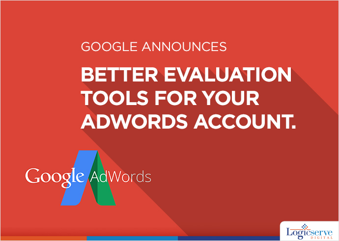 Google announces better evaluation tools for your Adwords Account