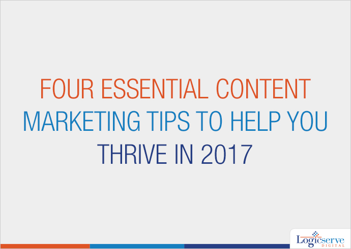 Read more about the article Four Essential Content Marketing Tips to Help You Thrive in 2017