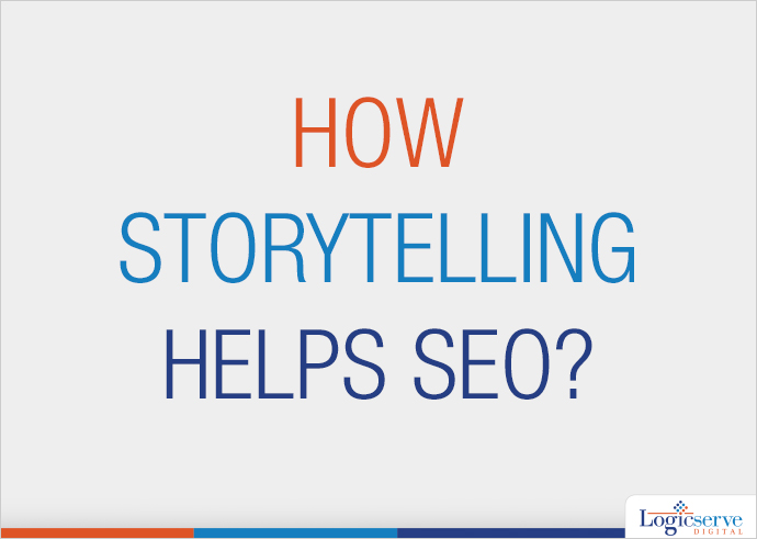 how storytelling helps seo@LogicserveDigi