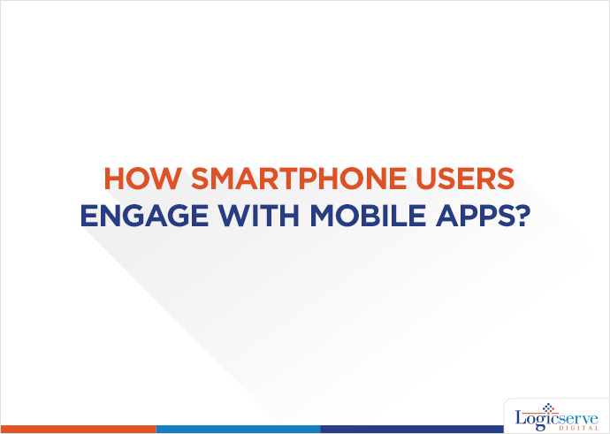 Read more about the article How Smartphone Users Engage with Mobile Apps?