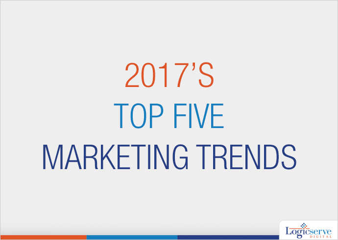2017's Top Five Marketing Trends