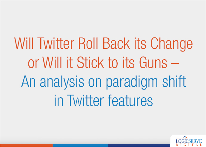 Read more about the article Will Twitter Roll Back its Change or Will it Stick to its Guns – An analysis on paradigm shift in Twitter features