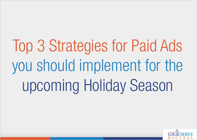 Read more about the article Top 3 Strategies for Paid Ads you should implement for the upcoming Holiday Season