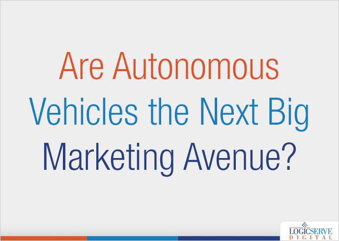 Read more about the article Are Autonomous Vehicles the Next Big Marketing Avenue?