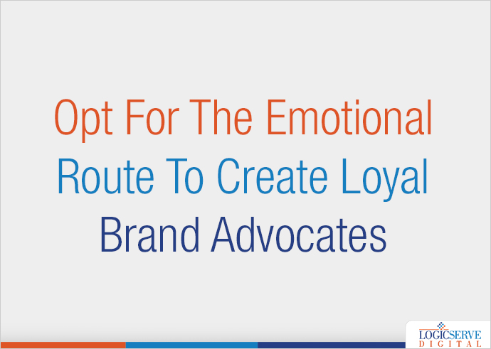 Read more about the article Opt For The Emotional Route To Create Loyal Brand Advocates
