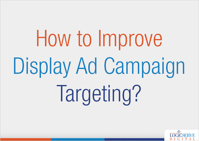 How to Improve Display Ad Campaign Targeting?