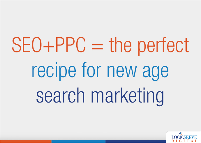 SEO+PPC = the perfect recipe for new age search marketing
