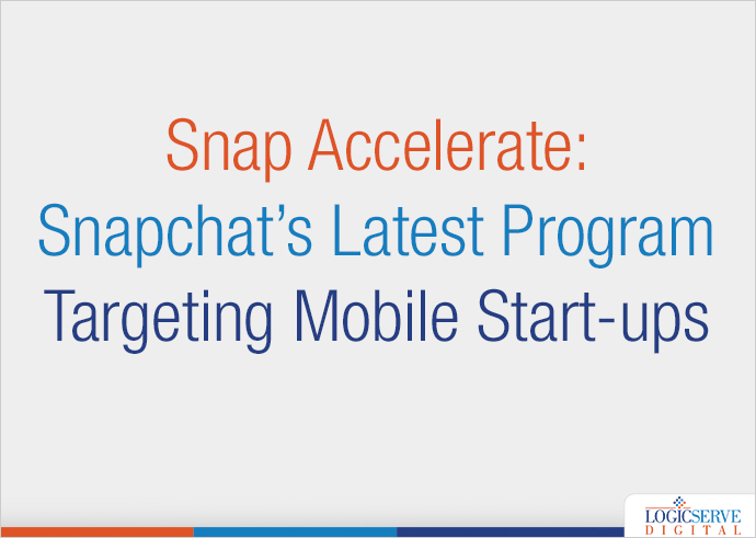 Read more about the article Snap Accelerate: Snapchat’s Latest Program Targeting Mobile Start-ups