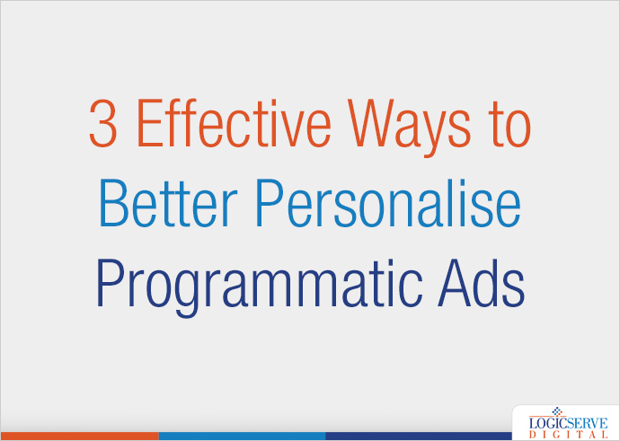 3 Effective Ways to Better Personalise Programmatic Ads