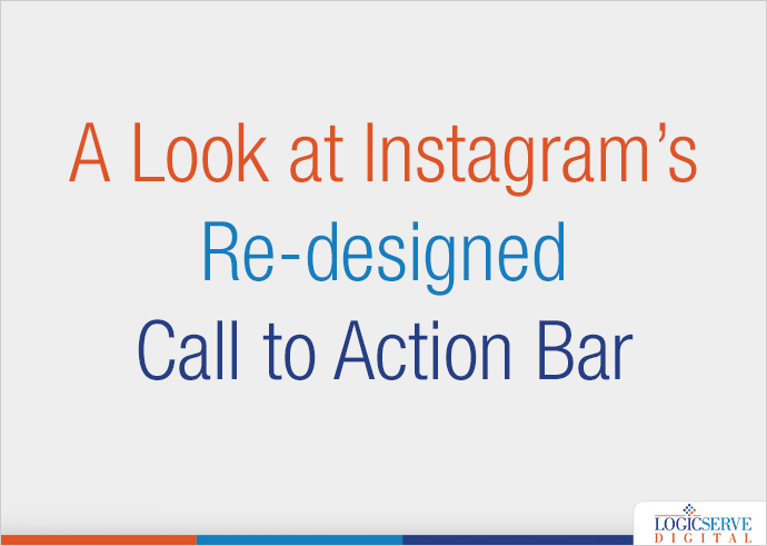 Read more about the article A Look at Instagram’s Re-designed Call to Action Bar