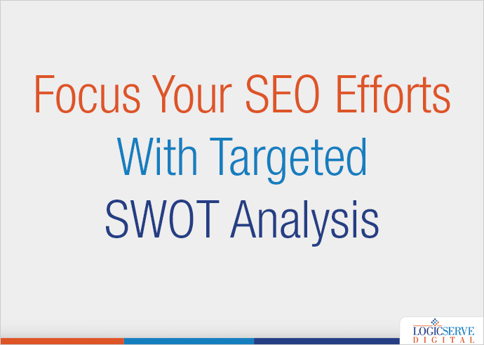 Read more about the article Focus Your SEO Efforts With Targeted SWOT Analysis