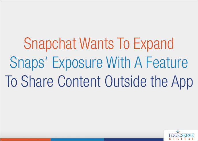 Read more about the article Snapchat Wants To Expand Snaps’ Exposure With A Feature To Share Content Outside the App
