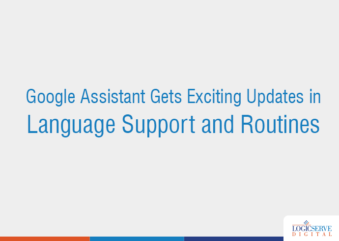 Read more about the article Google Assistant Gets Exciting Updates in Language Support and Routines