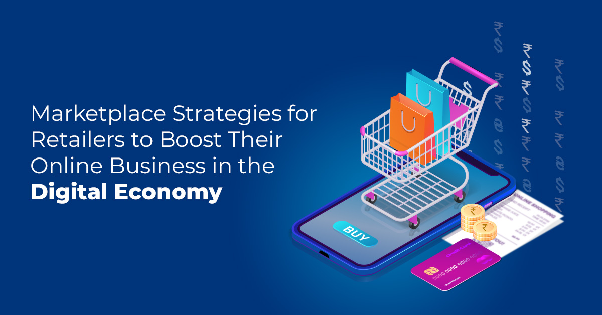 Read more about the article Marketplace Strategies for Retailers to Boost Their Online Business in the Digital Economy