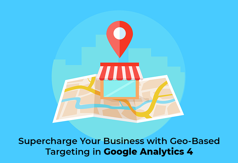 Read more about the article Supercharge Your Business with Geo-Based Targeting in Google Analytics 4